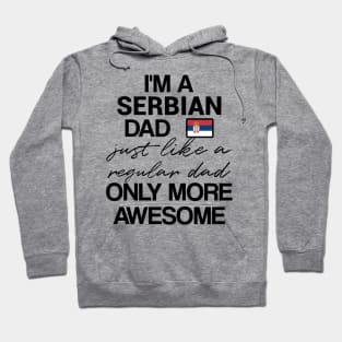 Serbian dad - like a regular dad only more awesome Hoodie